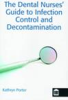The Dental Nurses Guide to Infection Control and Decontamination